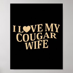 Ich Liebe mein Cougar Ehefrau höre ich meine Couga Poster
