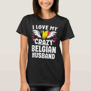Ich Liebe mein Crazy Belgisches Ehemann Verheirate T-Shirt