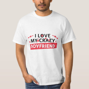 Ich Liebe mein Crazy Boyfriend T-Shirt