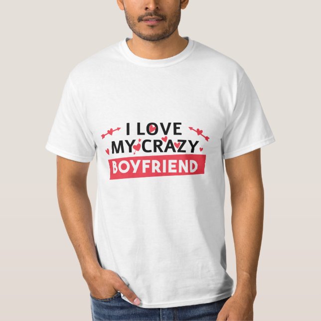 Ich Liebe mein Crazy Boyfriend T-Shirt (Vorderseite)