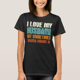 Ich Liebe mein Ehemann, aber manchmal sarkastisch T-Shirt