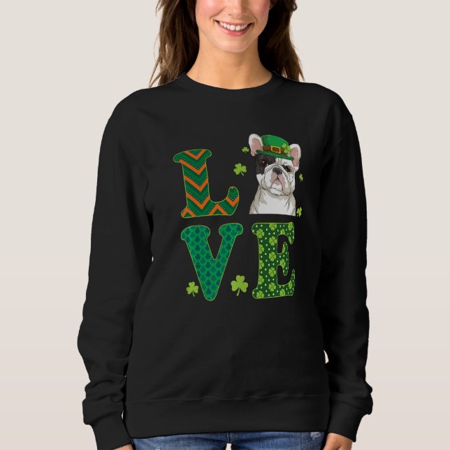 Ich Liebe mein Französischer Bulldog St Patricks D Sweatshirt (Vorderseite)