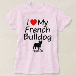 Ich Liebe mein Französischer Bulldog T-Shirt