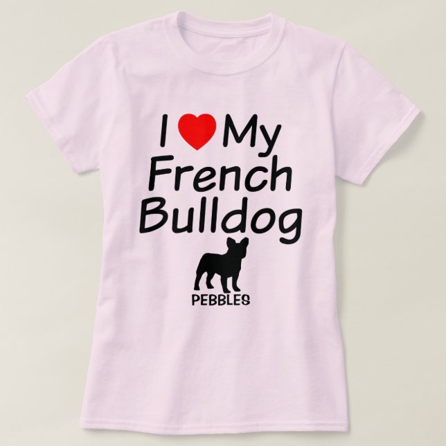 Ich Liebe mein Französischer Bulldog T-Shirt (Design vorne)