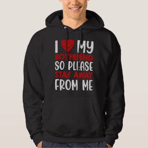 Ich Liebe mein Freund, also Bleibe bitte weg von m Hoodie
