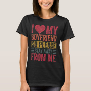 Ich Liebe mein Freund Herz, also Bleibe bitte weg T-Shirt