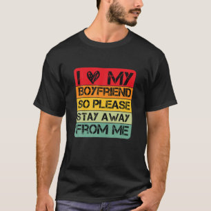 Ich Liebe mein Freund Herz, also Bleibe bitte weg T-Shirt