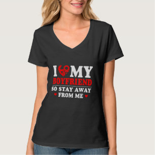 Ich Liebe, mein Freund, so Bleibe weg von mir für T-Shirt