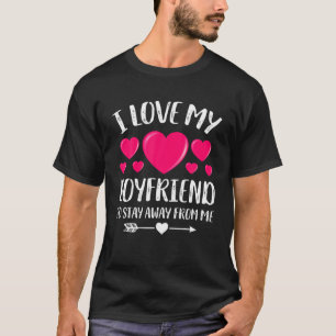 Ich Liebe, mein Freund so Bleibe weg von mir lusti T-Shirt