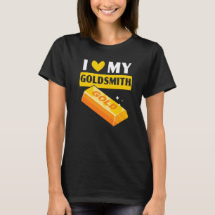 Ich Liebe mein Goldsmith Goldsmithing Juwelier Mak T-Shirt
