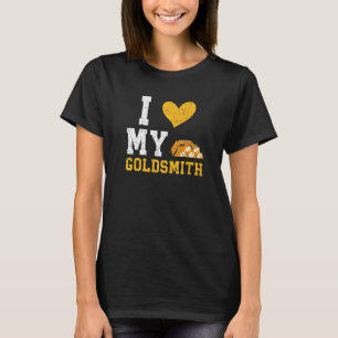 Ich Liebe mein Goldsmith Goldsmithing Juwelier Mak T-Shirt