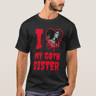 Ich Liebe mein Goth Sister Red Heart Foto T-Shirt