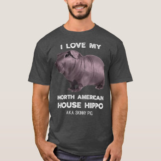 Ich Liebe mein Haus Hippo Skinny Pig Besitzer T-Shirt
