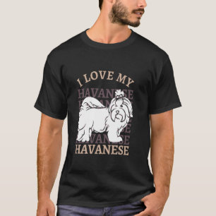Ich liebe mein Havanese Leben ist besser mit meine T-Shirt