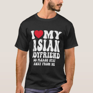 Ich Liebe mein heißer asiatischer Freund, also Ble T-Shirt