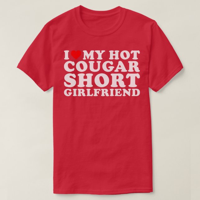Ich Liebe mein heißes Cougar Kurz Girlfriend Funny T-Shirt (Design vorne)