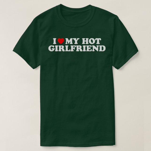 Ich Liebe mein Hot Girlfriend Shirt ich höre meine (Design vorne)