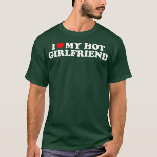 Ich Liebe mein Hot Girlfriend Shirt ich höre meine