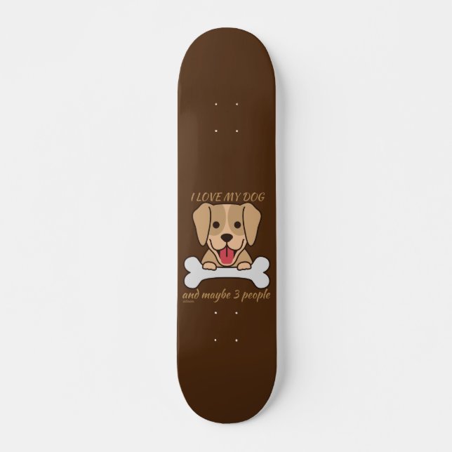 ICH LIEBE MEIN HUND UND VIELLEICHT 3 PERSONEN nied Skateboard (Vorne)