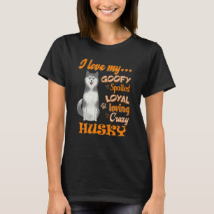 Ich Liebe mein Husky Goofy verwöhnt Loyal Liebe ve T-Shirt