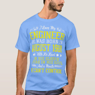 Ich Liebe mein Ingenieur war er Geboren im August  T-Shirt