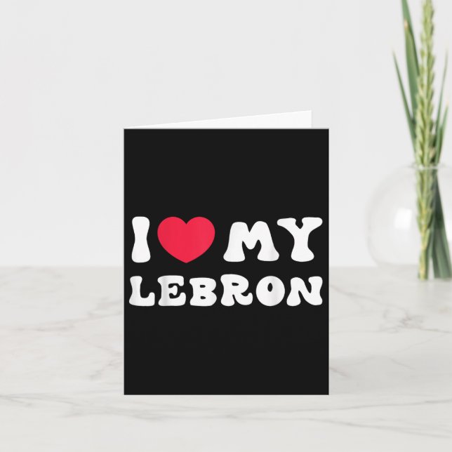 Ich Liebe mein Lebron, ich höre meine Lebron-Liebe Karte (Vorderseite)