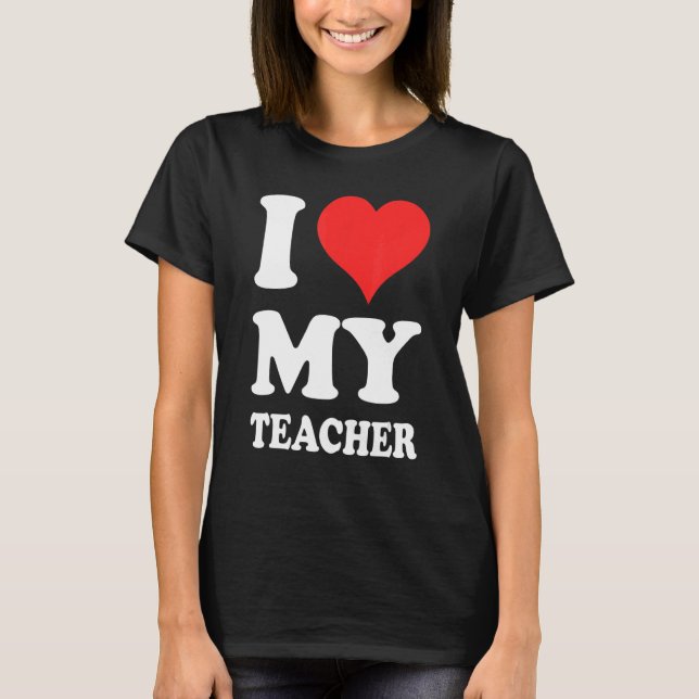 Ich Liebe mein Lehrer T-Shirt (Vorderseite)