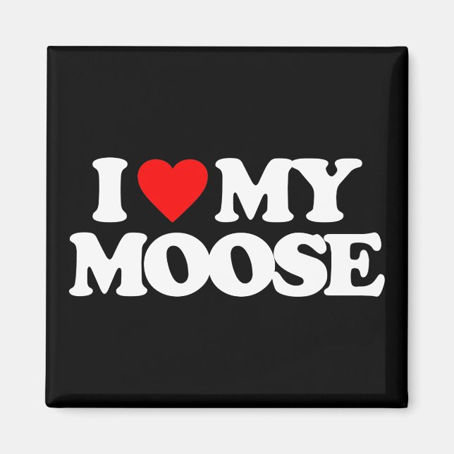 ICH LIEBE MEIN MOOSE MAGNET (Vorne)
