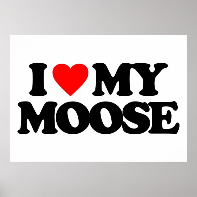 ICH LIEBE MEIN MOOSE POSTER (Vorne)