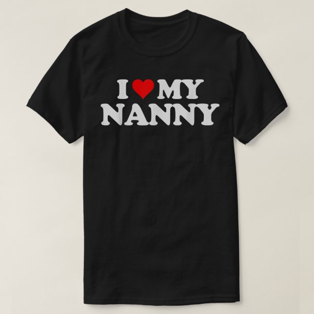 Ich Liebe mein NANNY    Teart Funny Fun Geschenk T T-Shirt (Design vorne)