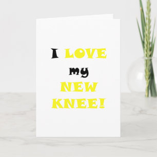 Ich Liebe mein neues Knie Karte