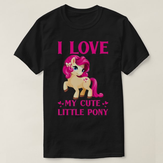 Ich Liebe mein niedliches kleines Pony T-Shirt (Design vorne)