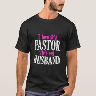 Ich Liebe mein Pastor Er ist mein Mann stolz Chris T-Shirt