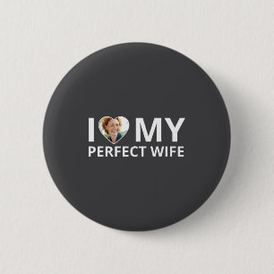 Ich liebe mein perfektes Ehefrau Foto Herz Lustige Button