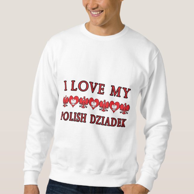 Ich Liebe mein Polnisch Dziadek Sweatshirt (Vorderseite)