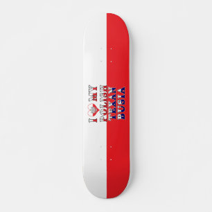 Ich Liebe mein Polnisch Texan Busia Skateboard