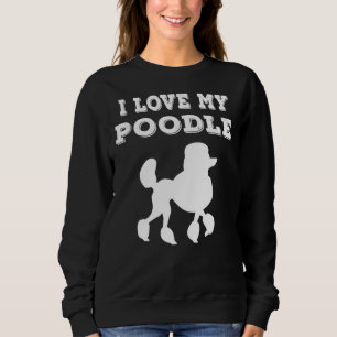Ich Liebe mein Poodle Dog Poodle Mama Poodle Vater Sweatshirt