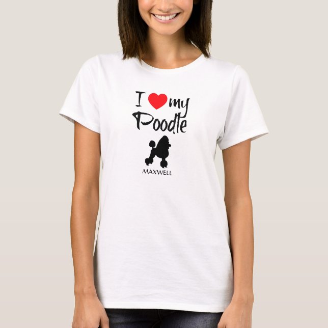 Ich Liebe mein Poodle T-Shirt (Vorderseite)