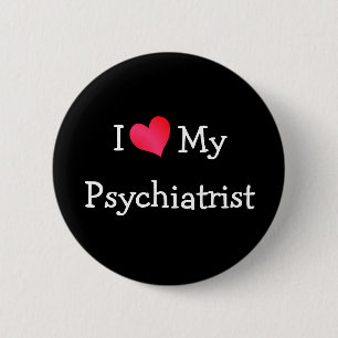 Ich Liebe mein Psychiater Button
