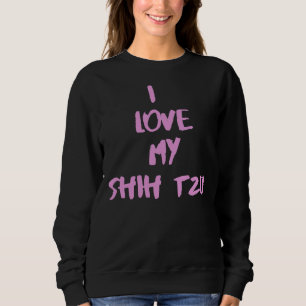 Ich Liebe mein Shih Tzu Shih Tzu Sweatshirt