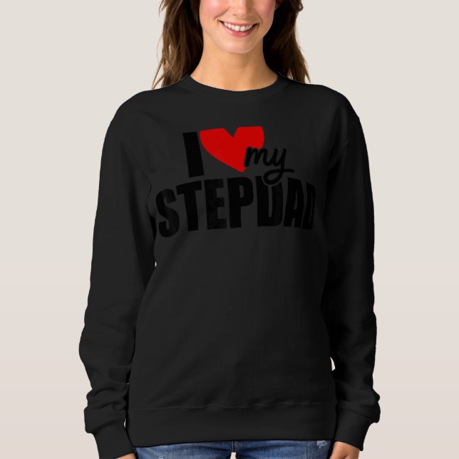 Ich Liebe mein Stepdad Vater's Day Dady Stepfather Sweatshirt (Vorderseite)