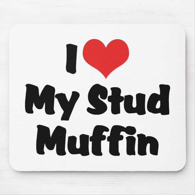 Ich Liebe mein Stud Muffin Mousepad (Vorne)