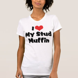 Ich liebe mein Stud Muffin T-Shirt