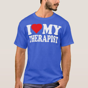 Ich Liebe mein Therapeut, ich habe meinen Therapeu T-Shirt