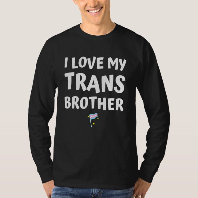 Ich Liebe mein Trans Brother Ich unterstütze Trans T-Shirt (Vorderseite)