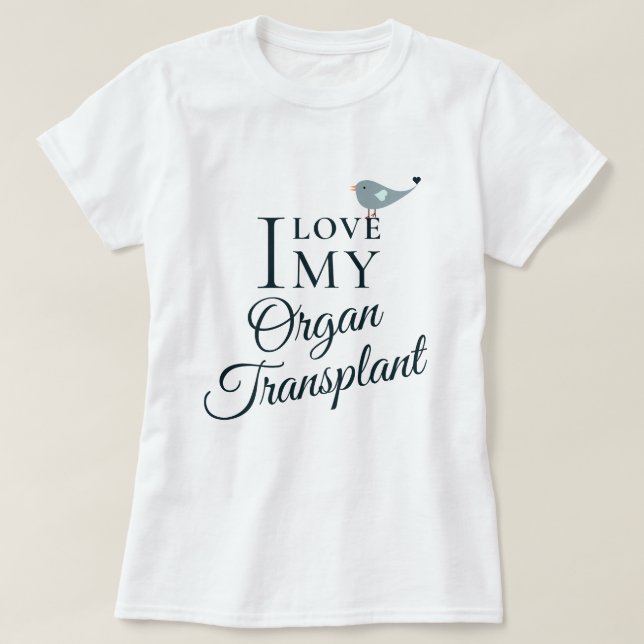 Ich Liebe mein Transplantatorgan T-Shirt (Design vorne)