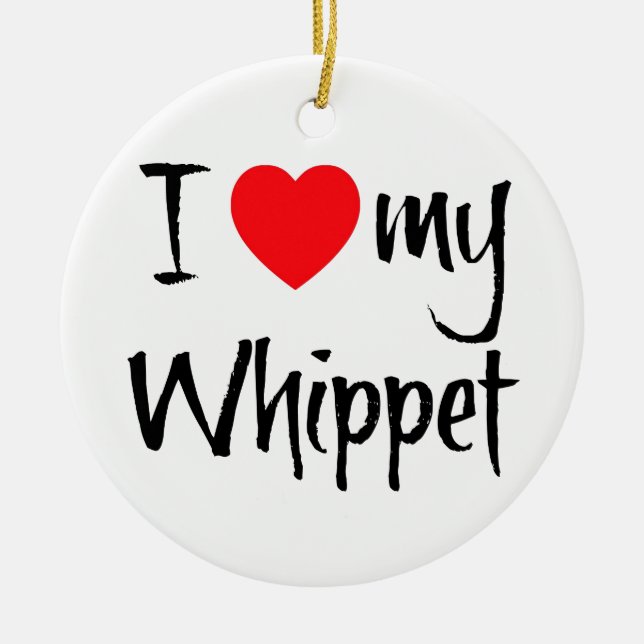 Ich Liebe mein Whippet Keramik Ornament (Vorne)