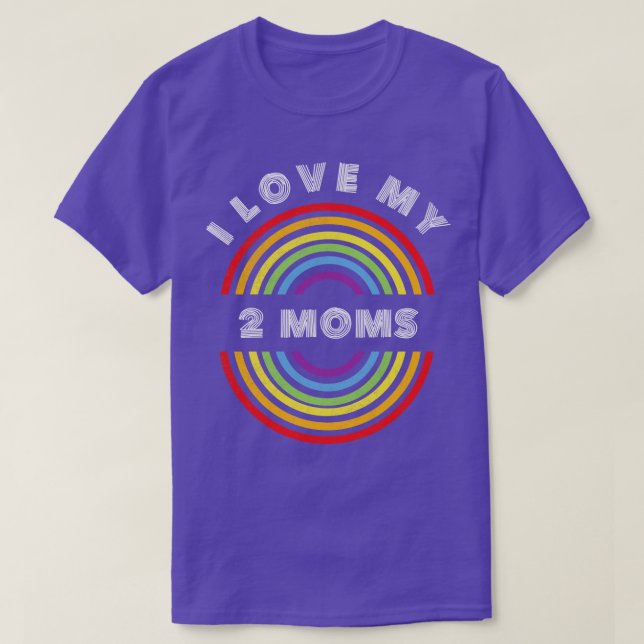 Ich Liebe meine 2 Mamas Unterstützung für LGBT LGB T-Shirt (Design vorne)