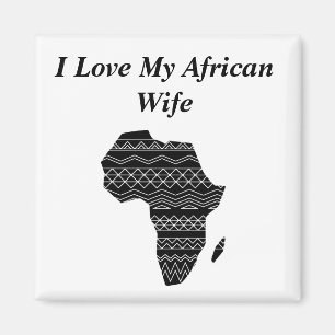 Ich Liebe meine afrikanische Ehefrau Magnet