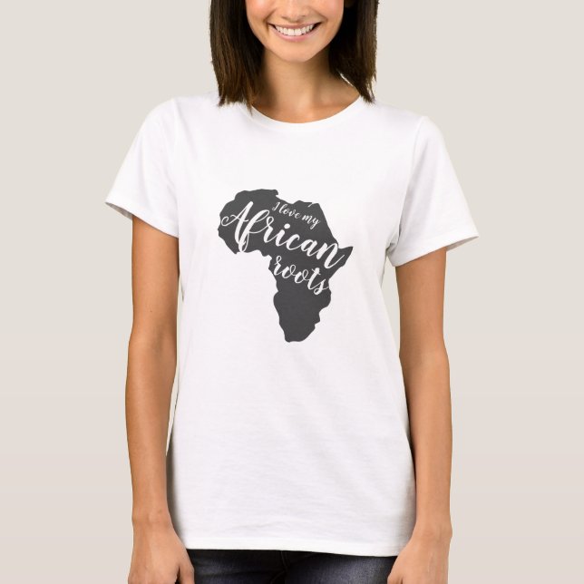 Ich Liebe meine afrikanischen Wurzeln T-Shirt (Vorderseite)